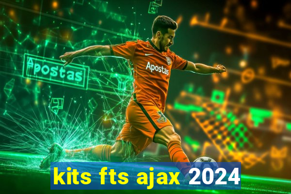 kits fts ajax 2024