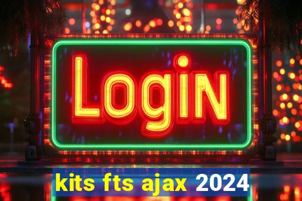 kits fts ajax 2024