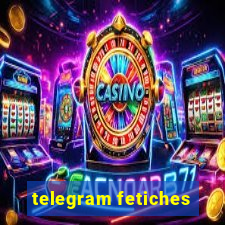 telegram fetiches