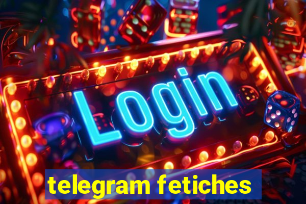 telegram fetiches