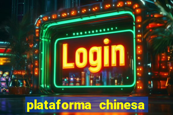 plataforma chinesa do tigrinho