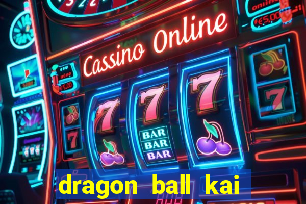 dragon ball kai legendado online