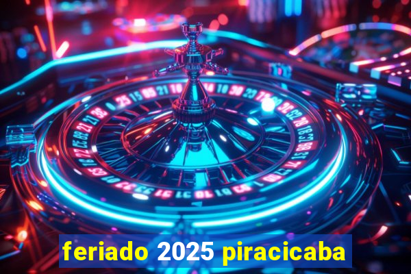 feriado 2025 piracicaba