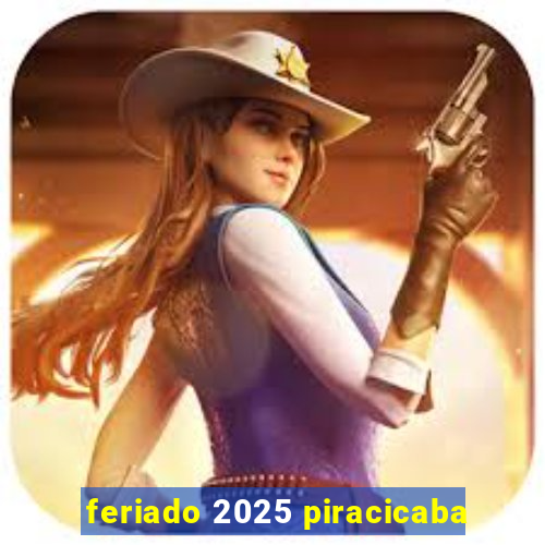 feriado 2025 piracicaba