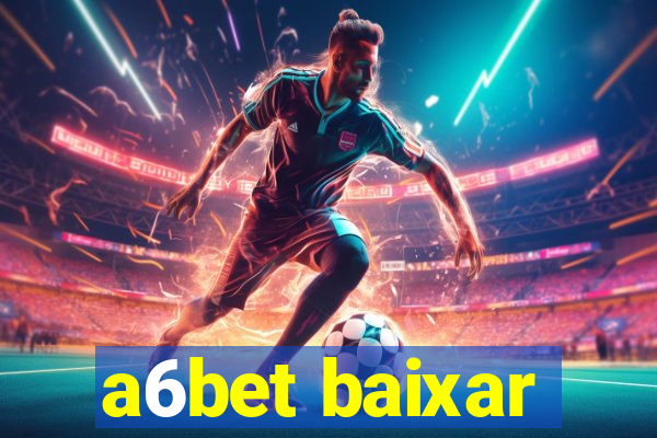 a6bet baixar