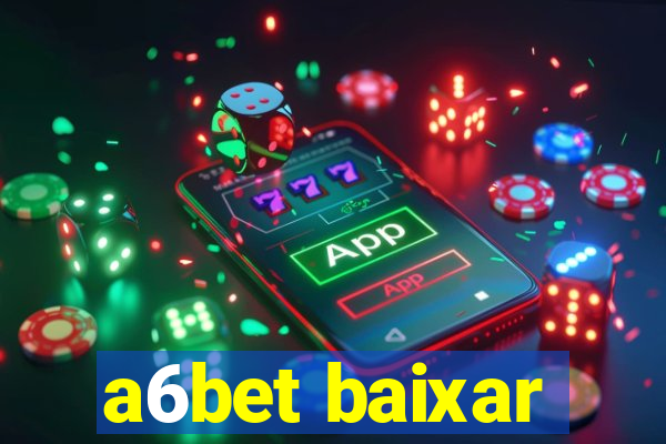 a6bet baixar