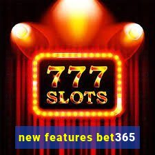 new features bet365