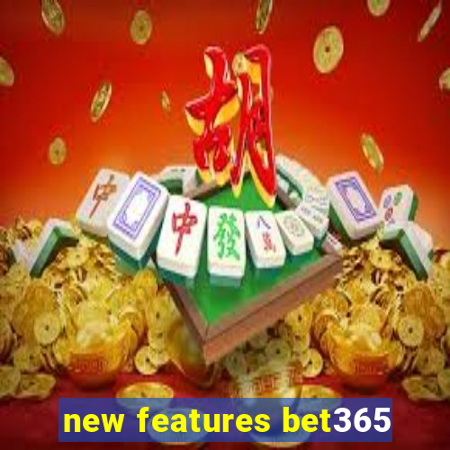 new features bet365