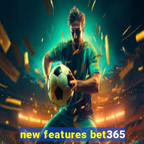 new features bet365