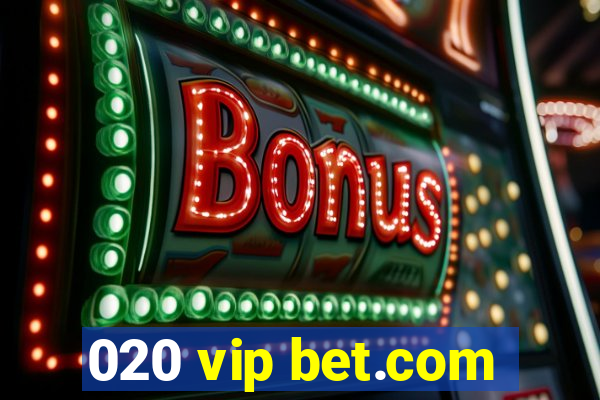 020 vip bet.com