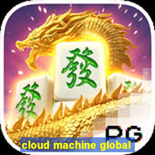 cloud machine global