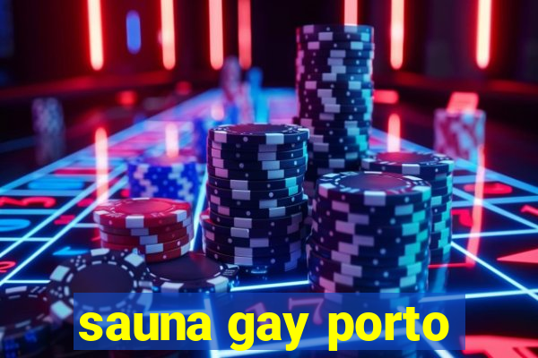 sauna gay porto