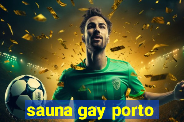 sauna gay porto