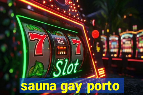 sauna gay porto