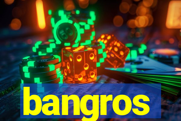 bangros