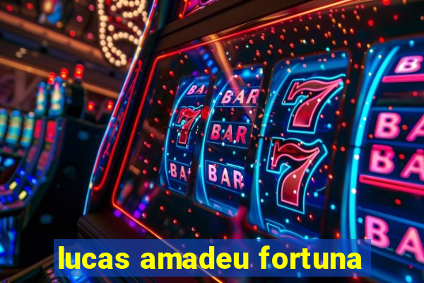 lucas amadeu fortuna