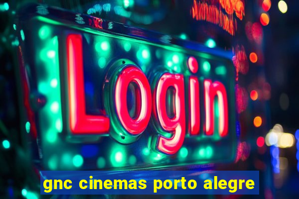 gnc cinemas porto alegre