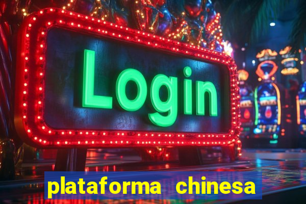 plataforma chinesa de jogos de cassino