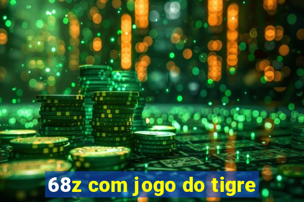 68z com jogo do tigre