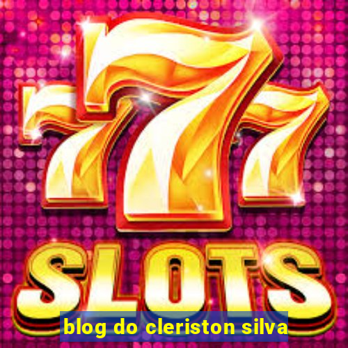 blog do cleriston silva