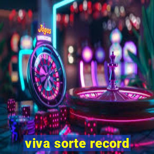 viva sorte record