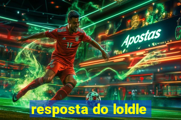 resposta do loldle