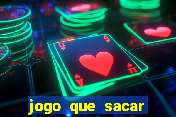 jogo que sacar dinheiro de verdade