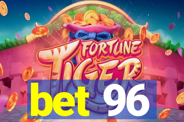 bet 96