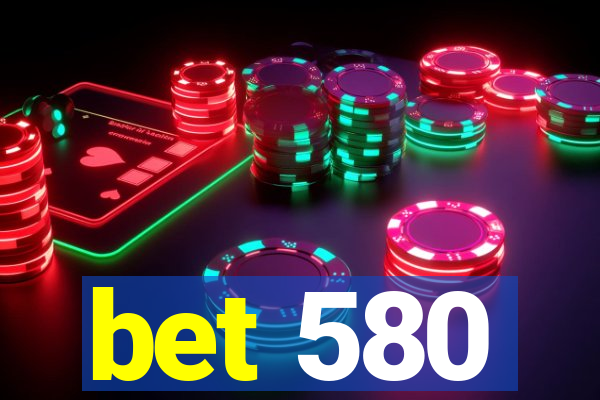 bet 580