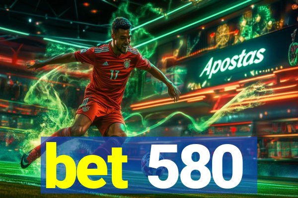 bet 580