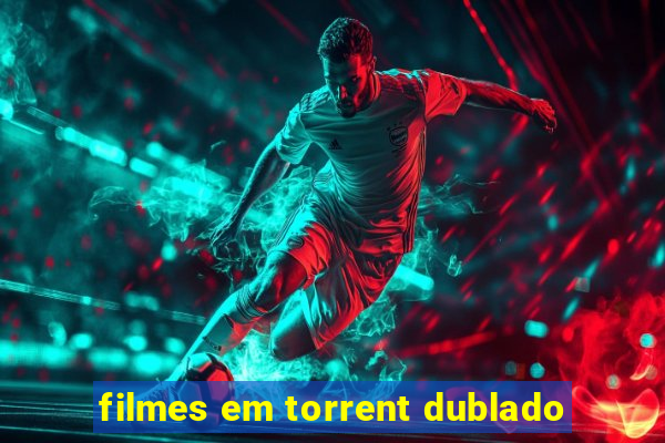 filmes em torrent dublado