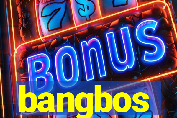 bangbos