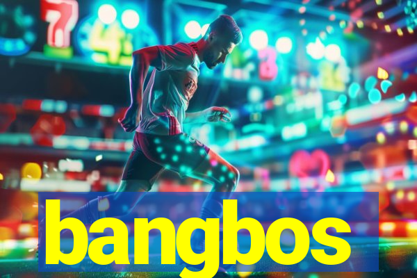 bangbos