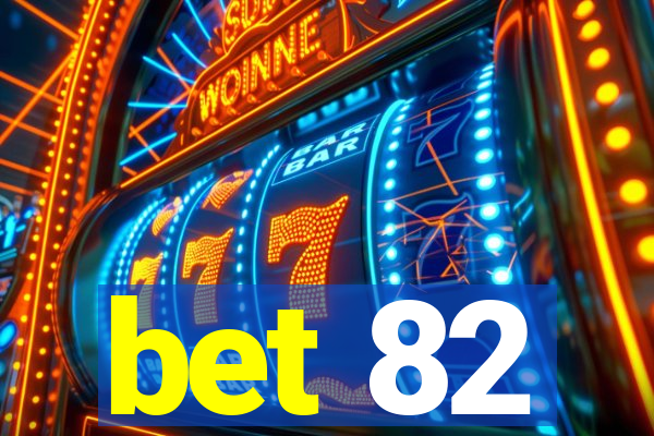 bet 82