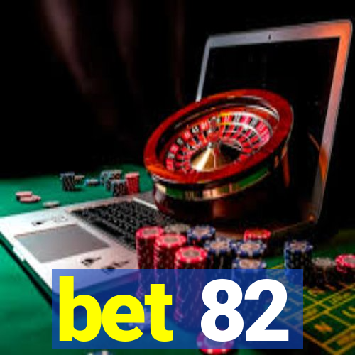 bet 82