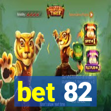 bet 82