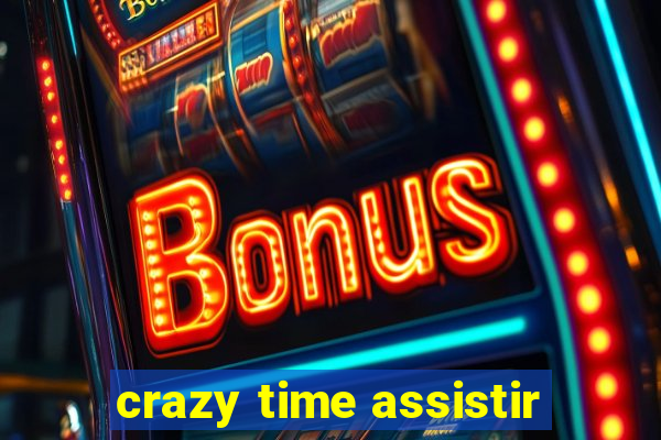 crazy time assistir