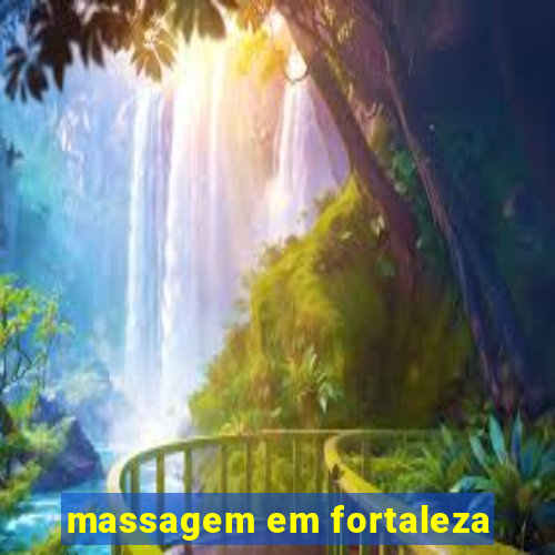 massagem em fortaleza