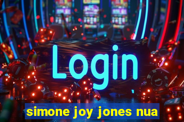 simone joy jones nua