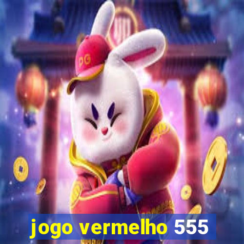 jogo vermelho 555