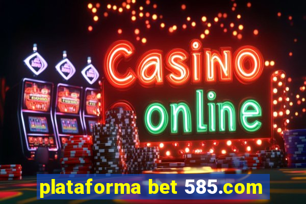 plataforma bet 585.com