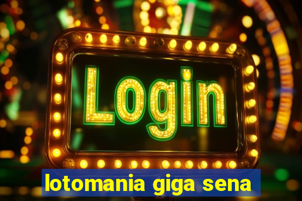 lotomania giga sena