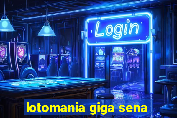 lotomania giga sena