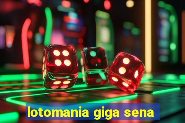 lotomania giga sena