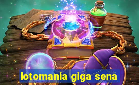 lotomania giga sena