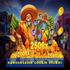 opensesame cookie clicker