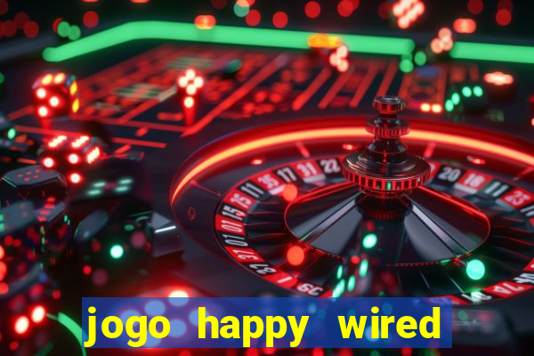 jogo happy wired paga mesmo