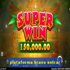 plataforma bravo entrar