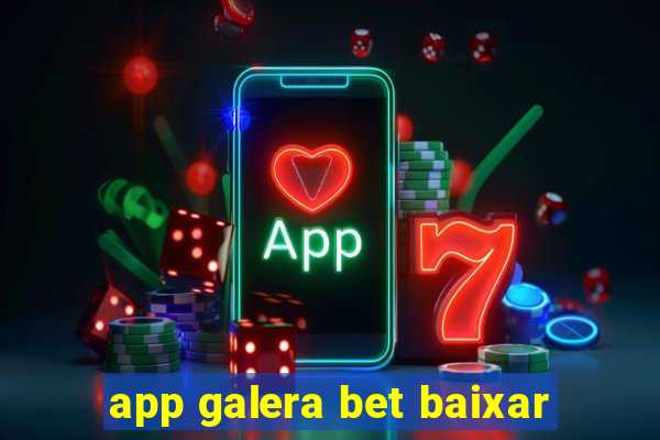 app galera bet baixar