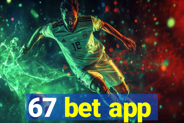 67 bet app